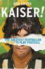 Kaiser: The Greatest Footballer Never to Play Football poster