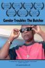 Gender Troubles: The Butches poster