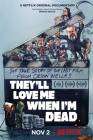 They'll Love Me When I'm Dead poster