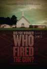 Did You Wonder Who Fired the Gun? poster