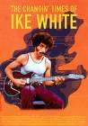 The Changin' Times of Ike White poster