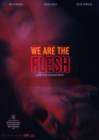 We Are The Flesh poster